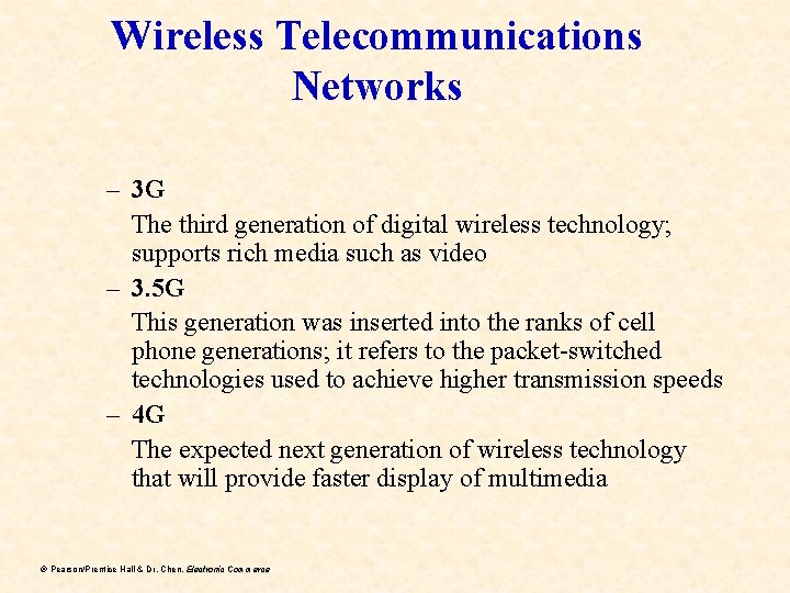 Wireless Telecommunications Networks – 3 G The third generation of digital wireless technology; supports