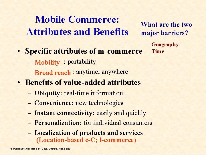 Mobile Commerce: Attributes and Benefits What are the two major barriers? • Specific attributes