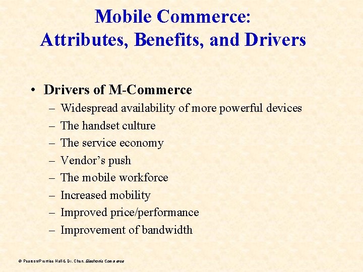 Mobile Commerce: Attributes, Benefits, and Drivers • Drivers of M-Commerce – – – –