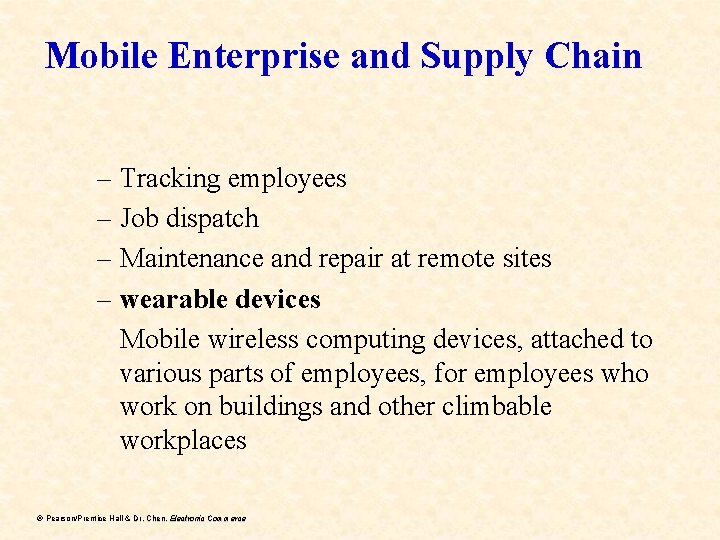 Mobile Enterprise and Supply Chain – Tracking employees – Job dispatch – Maintenance and