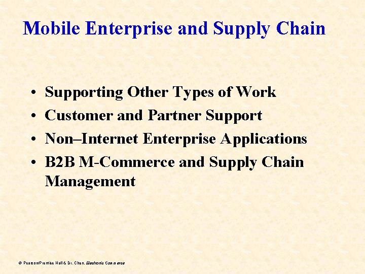 Mobile Enterprise and Supply Chain • • Supporting Other Types of Work Customer and