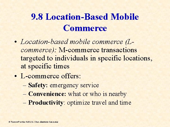 9. 8 Location-Based Mobile Commerce • Location-based mobile commerce (Lcommerce): M-commerce transactions targeted to