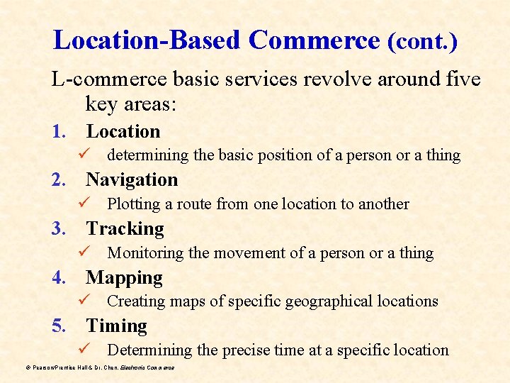 Location-Based Commerce (cont. ) L-commerce basic services revolve around five key areas: 1. Location