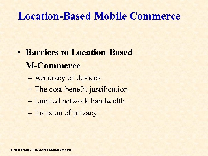 Location-Based Mobile Commerce • Barriers to Location-Based M-Commerce – Accuracy of devices – The