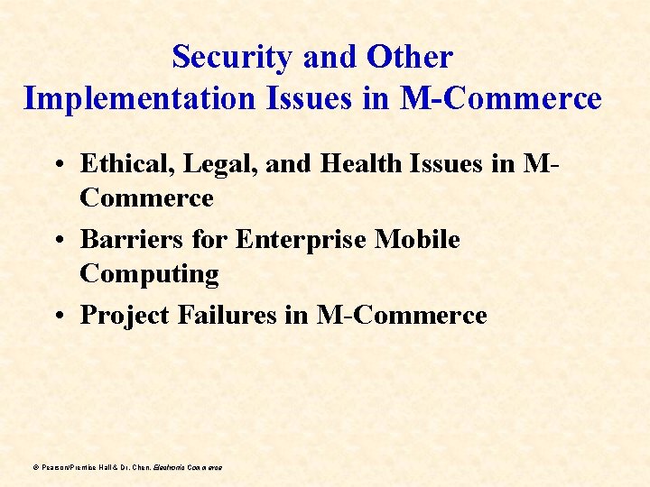 Security and Other Implementation Issues in M-Commerce • Ethical, Legal, and Health Issues in