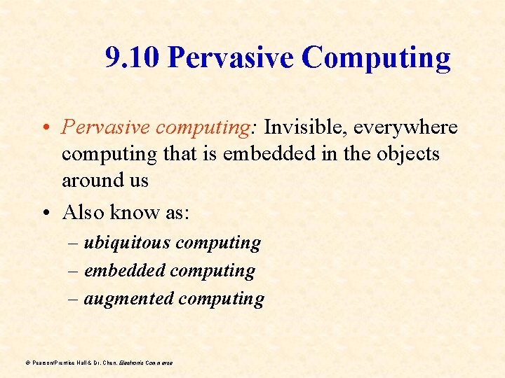 9. 10 Pervasive Computing • Pervasive computing: Invisible, everywhere computing that is embedded in