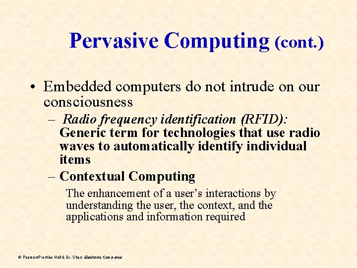 Pervasive Computing (cont. ) • Embedded computers do not intrude on our consciousness –