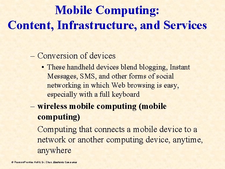 Mobile Computing: Content, Infrastructure, and Services – Conversion of devices • These handheld devices