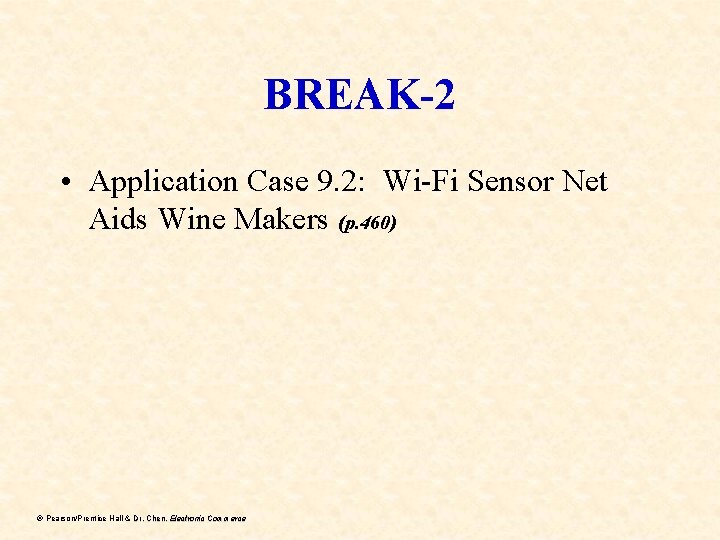 BREAK-2 • Application Case 9. 2: Wi-Fi Sensor Net Aids Wine Makers (p. 460)