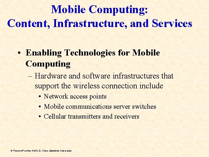 Mobile Computing: Content, Infrastructure, and Services • Enabling Technologies for Mobile Computing – Hardware