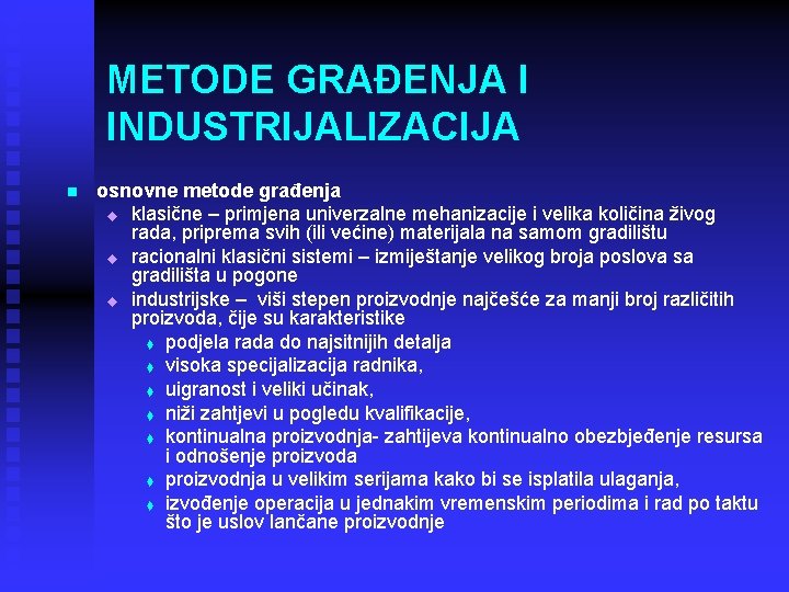 METODE GRAĐENJA I INDUSTRIJALIZACIJA n osnovne metode građenja u klasične – primjena univerzalne mehanizacije