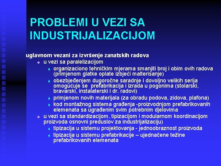 PROBLEMI U VEZI SA INDUSTRIJALIZACIJOM uglavnom vezani za izvršenje zanatskih radova u u vezi