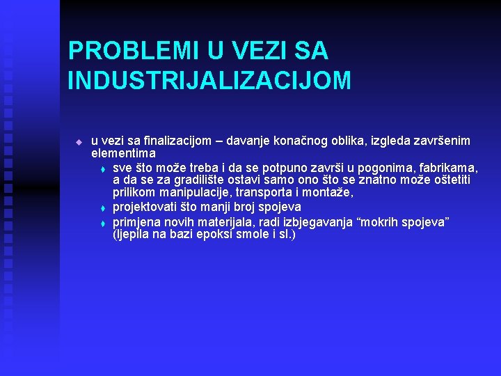 PROBLEMI U VEZI SA INDUSTRIJALIZACIJOM u u vezi sa finalizacijom – davanje konačnog oblika,