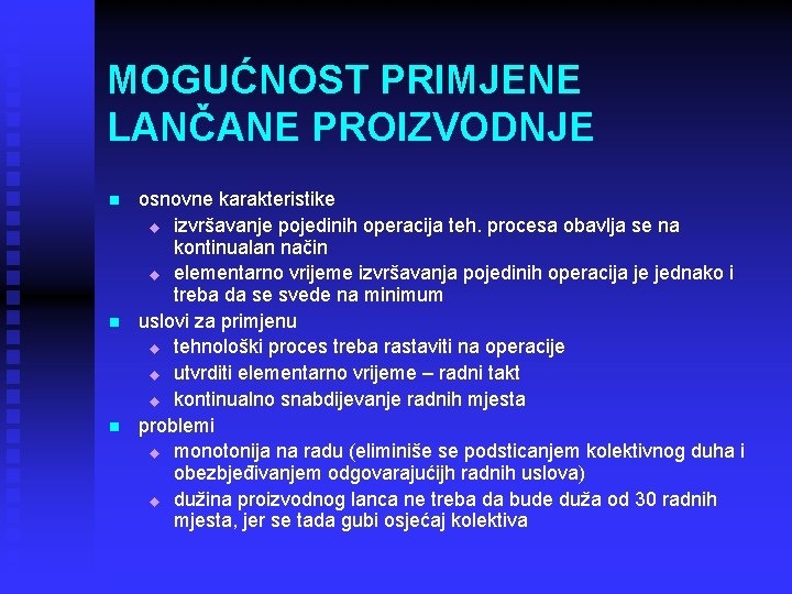 MOGUĆNOST PRIMJENE LANČANE PROIZVODNJE n n n osnovne karakteristike u izvršavanje pojedinih operacija teh.