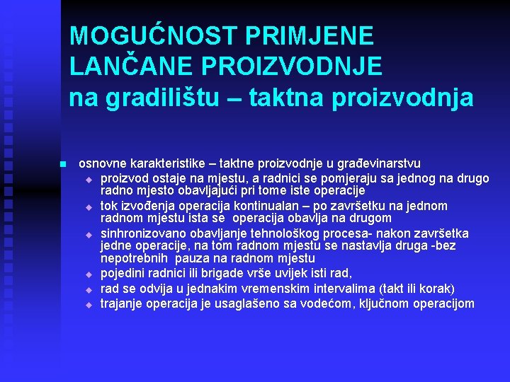 MOGUĆNOST PRIMJENE LANČANE PROIZVODNJE na gradilištu – taktna proizvodnja n osnovne karakteristike – taktne