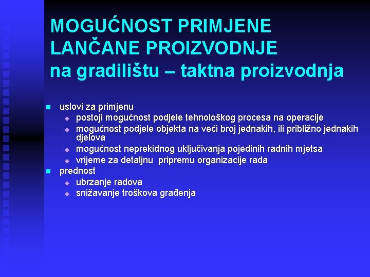 MOGUĆNOST PRIMJENE LANČANE PROIZVODNJE na gradilištu – taktna proizvodnja n n uslovi za primjenu