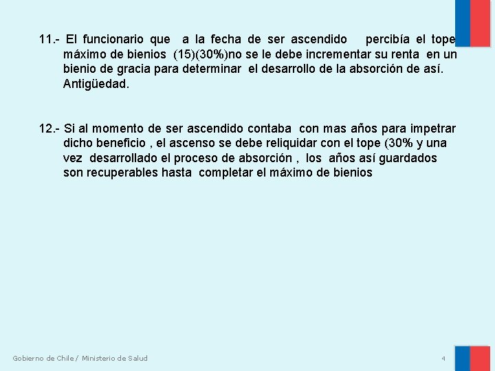 11. - El funcionario que a la fecha de ser ascendido percibía el tope