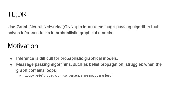 TL; DR: Use Graph Neural Networks (GNNs) to learn a message-passing algorithm that solves