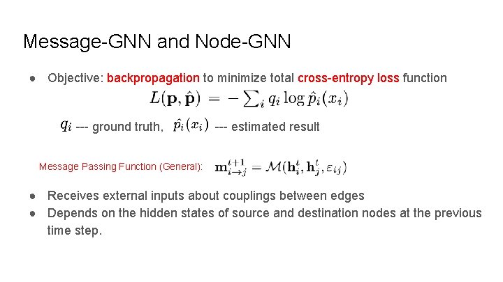 Message-GNN and Node-GNN ● Objective: backpropagation to minimize total cross-entropy loss function --- ground