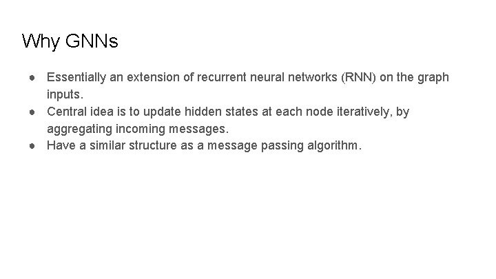 Why GNNs ● Essentially an extension of recurrent neural networks (RNN) on the graph