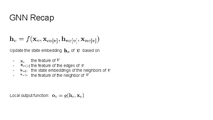 GNN Recap Update the state embedding - of based on the feature of the