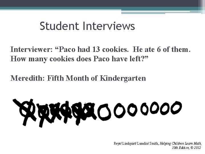 Student Interviews Interviewer: “Paco had 13 cookies. He ate 6 of them. How many Student Interviews Interviewer: “Paco had 13 cookies. He ate 6 of them. How many