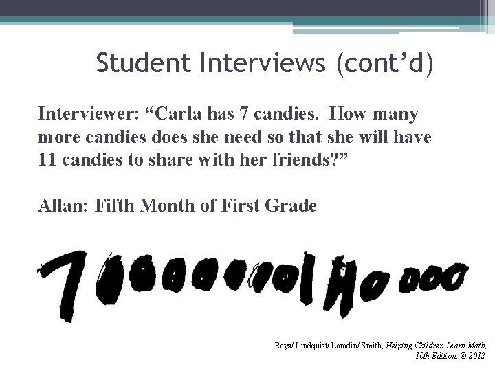Student Interviews (cont’d) Interviewer: “Carla has 7 candies. How many more candies does she Student Interviews (cont’d) Interviewer: “Carla has 7 candies. How many more candies does she