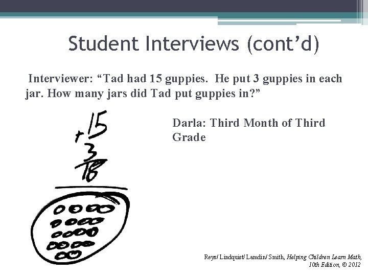 Student Interviews (cont’d) Interviewer: “Tad had 15 guppies. He put 3 guppies in each Student Interviews (cont’d) Interviewer: “Tad had 15 guppies. He put 3 guppies in each