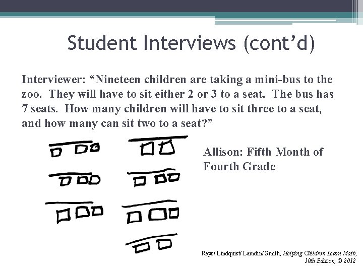 Student Interviews (cont’d) Interviewer: “Nineteen children are taking a mini-bus to the zoo. They Student Interviews (cont’d) Interviewer: “Nineteen children are taking a mini-bus to the zoo. They