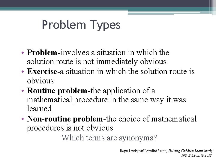 Problem Types • Problem-involves a situation in which the solution route is not immediately Problem Types • Problem-involves a situation in which the solution route is not immediately