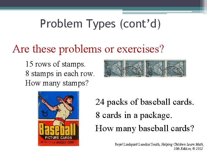 Problem Types (cont’d) Are these problems or exercises? 15 rows of stamps. 8 stamps Problem Types (cont’d) Are these problems or exercises? 15 rows of stamps. 8 stamps