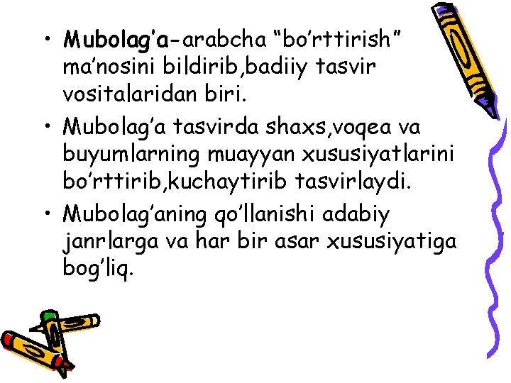  • Mubolag’a-arabcha “bo’rttirish” ma’nosini bildirib, badiiy tasvir vositalaridan biri. • Mubolag’a tasvirda shaxs,
