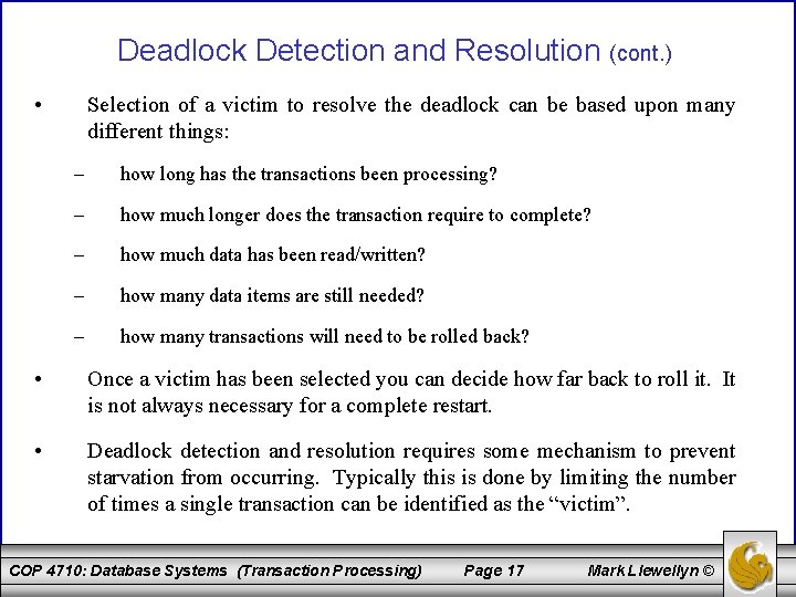 Deadlock Detection and Resolution (cont. ) • Selection of a victim to resolve the