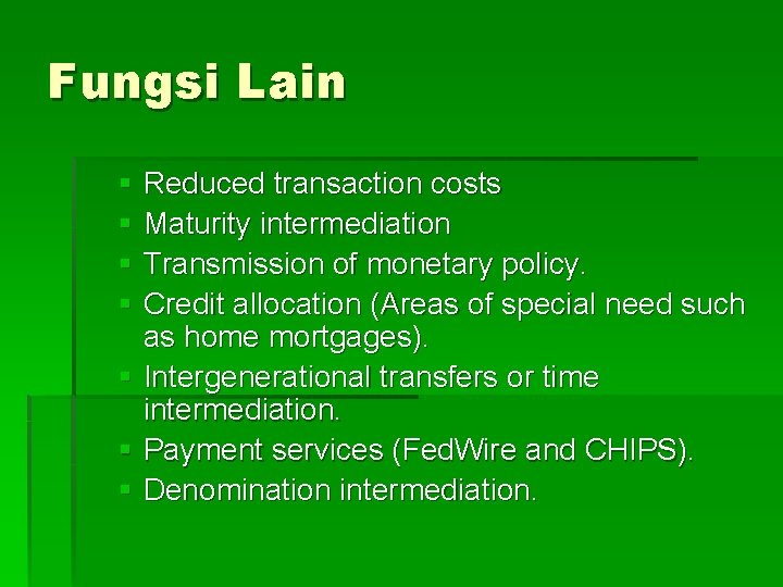 Fungsi Lain § Reduced transaction costs § Maturity intermediation § Transmission of monetary policy.