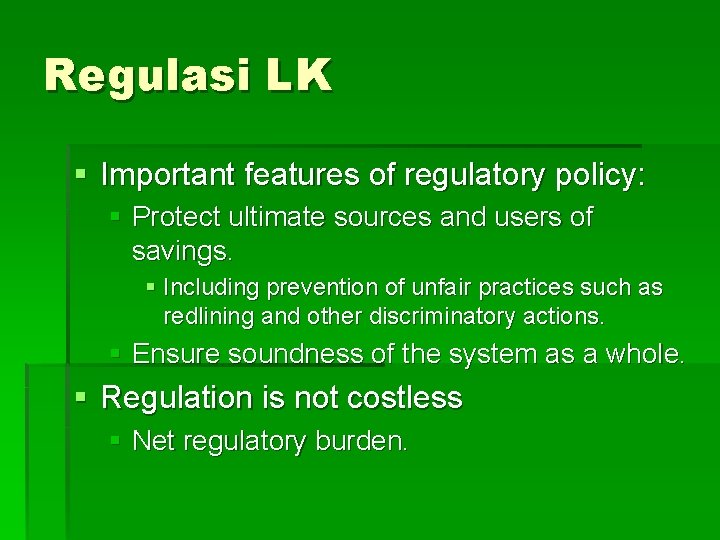 Regulasi LK § Important features of regulatory policy: § Protect ultimate sources and users