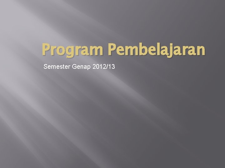 Program Pembelajaran Semester Genap 2012/13 