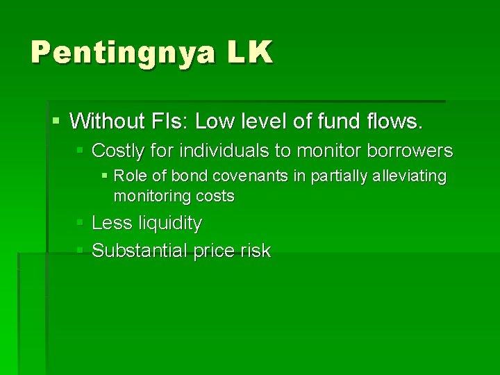 Pentingnya LK § Without FIs: Low level of fund flows. § Costly for individuals