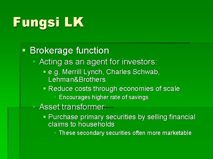 Fungsi LK § Brokerage function § Acting as an agent for investors: § e.