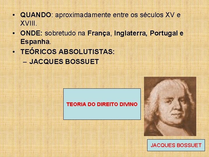  • QUANDO: aproximadamente entre os séculos XV e XVIII. • ONDE: sobretudo na