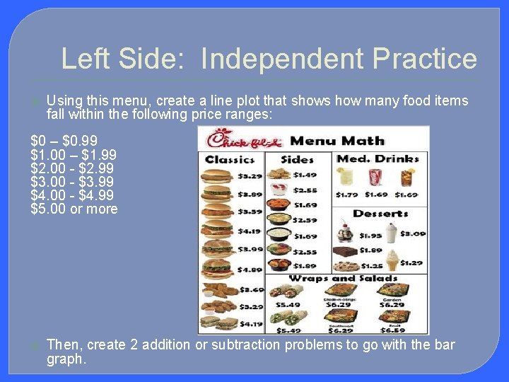 Left Side: Independent Practice ⦿ Using this menu, create a line plot that shows