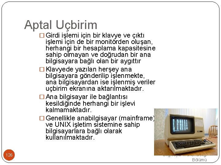 Aptal Uçbirim � Girdi işlemi için bir klavye ve çıktı işlemi için de bir