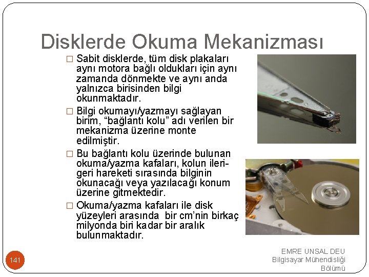 Disklerde Okuma Mekanizması � Sabit disklerde, tüm disk plakaları aynı motora bağlı oldukları için