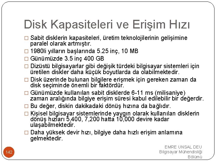 Disk Kapasiteleri ve Erişim Hızı � Sabit disklerin kapasiteleri, üretim teknolojilerinin gelişimine paralel olarak