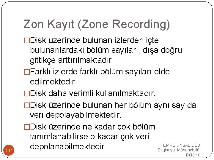 Zon Kayıt (Zone Recording) �Disk üzerinde bulunan izlerden içte 147 bulunanlardaki bölüm sayıları, dışa