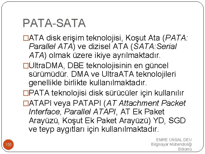 PATA-SATA �ATA disk erişim teknolojisi, Koşut Ata (PATA: Parallel ATA) ve dizisel ATA (SATA: