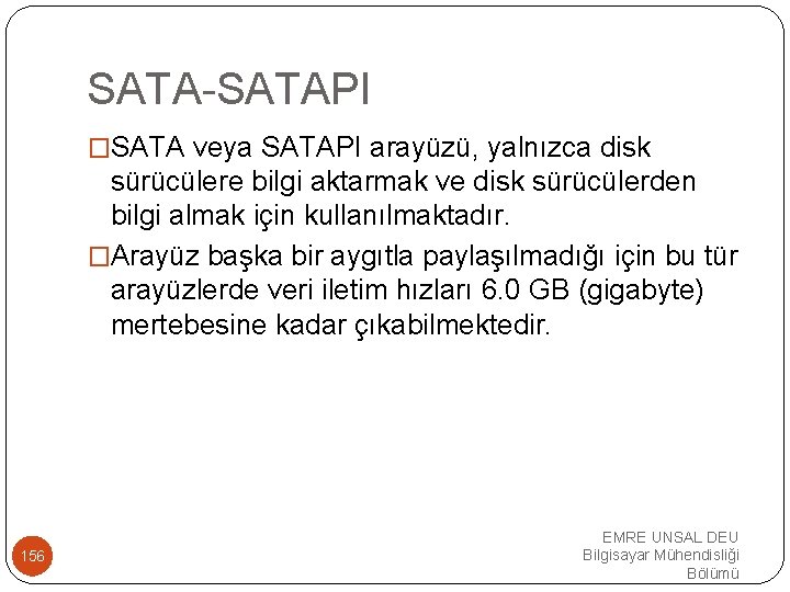 SATA-SATAPI �SATA veya SATAPI arayüzü, yalnızca disk sürücülere bilgi aktarmak ve disk sürücülerden bilgi