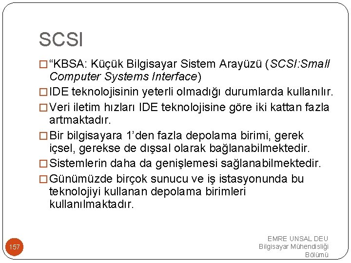 SCSI �“KBSA: Küçük Bilgisayar Sistem Arayüzü (SCSI: Small Computer Systems Interface) �IDE teknolojisinin yeterli