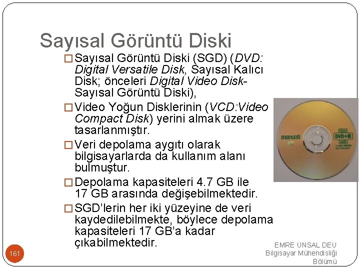 Sayısal Görüntü Diski �Sayısal Görüntü Diski (SGD) (DVD: Digital Versatile Disk, Sayısal Kalıcı Disk;