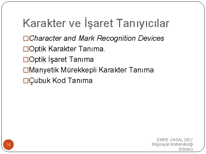 Karakter ve İşaret Tanıyıcılar �Character and Mark Recognition Devices �Optik Karakter Tanıma. �Optik İşaret