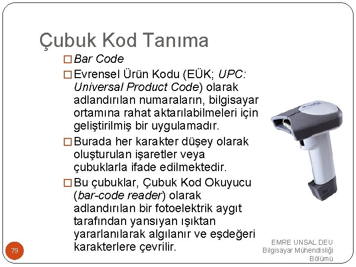 Çubuk Kod Tanıma �Bar Code �Evrensel Ürün Kodu (EÜK; UPC: 79 Universal Product Code)